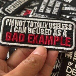 Not Totally Useless I Can Be Used As A Bad Example Iron On Sew on Patch, DIY